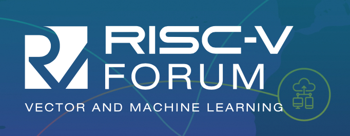RISC-V Forum on Vectors and Machine Learning